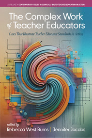 The Complex Work of Teacher Educators (Cases that Illustrate Teacher Educator Standards in Action) by Rebecca West Burns, Jennifer Jacobs, 9798887308838