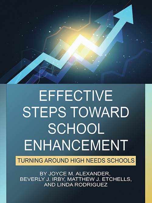 Effective Steps Toward School Enhancement (Turning Around High Needs Schools) by Joyce M. Alexander, Beverly J. Irby, Matthew J. Etchells, Linda Rodriguez, 9798887308654