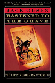 Hastened to the Grave (The Gypsy Murder Investigation) by Jack Olsen, 9781250894885