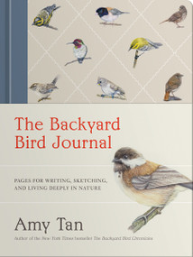 The Backyard Bird Journal (Pages for Writing, Sketching, and Living Deeply in Nature) by Amy Tan, 9798217034802