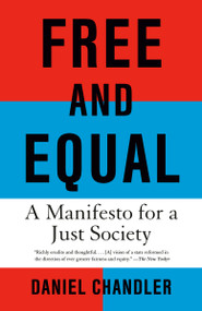 Free and Equal (A Manifesto for a Just Society) - 9780593687536 by Daniel Chandler, 9780593687536
