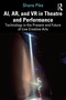 AI, AR, and VR in Theatre and Performance (Technology in the Present and Future of Live Creative Arts) by Shane Pike, 9781032862248
