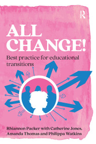 All Change! (Best practice for educational transitions) by Rhiannon Packer, 9781913063573