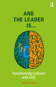 And the Leader is..... (Transforming Cultures with CEQ) by Gareth Chick, 9781912508365