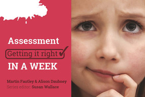 Assessment: Getting it Right in a Week by Martin Fautley, Alison Daubney, 9781911106302