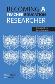 Becoming a teacher education researcher by Diane Mayer, Ian Menter, 9781913453299