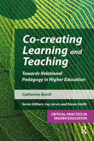 Co-creating Learning and Teaching (Towards relational pedagogy in higher education) by Catherine Bovill, 9781913063818