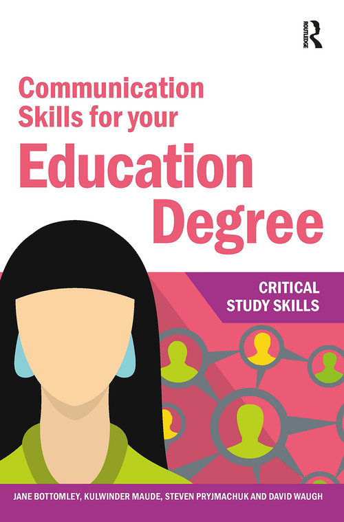 Communication Skills for your Education Degree by Jane Bottomley, Kulwinder Maude, Steven Pryjmachuk, David Waugh, 9781912508617
