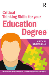 Critical Thinking Skills for your Education Degree by Jane Bottomley, Kulwinder Maude, Steven Pryjmachuk, David Waugh, 9781912508570
