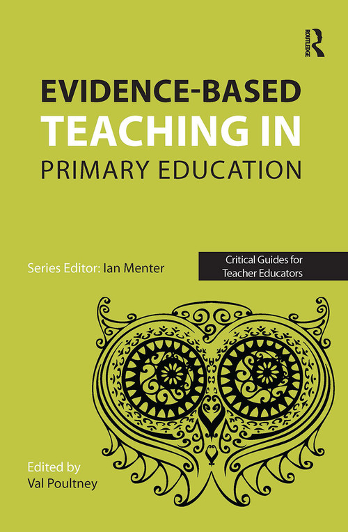 Evidence-based teaching in primary education by Val Poultney, 9781911106463