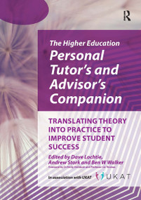 Higher Education Personal Tutor's and Advisor's Companion (Translating Theory into Practice to Improve Student Success) by Dave Lochtie, Andrew Stork, Ben W Walker, 9781913453459