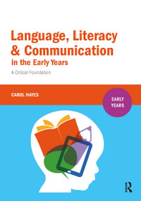 Language, Literacy and Communication in the Early Years (A critical foundation) by Carol Hayes, 9781910391549