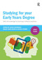 Studying for Your Early Years Degree (Skills and knowledge for becoming an effective early years practitioner) by Jackie Musgrave, Maggi Savin-Baden, Nicola Stobbs, 9781911106425