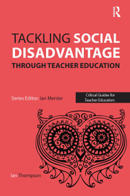 Tackling Social Disadvantage through Teacher Education by Ian Thompson, 9781912096619