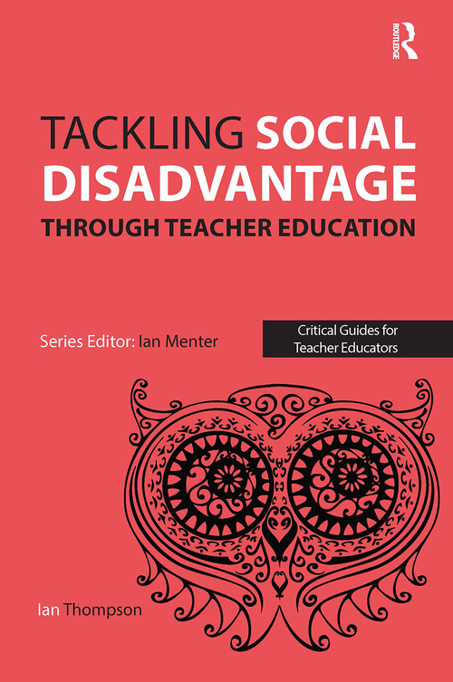 Tackling Social Disadvantage through Teacher Education by Ian Thompson, 9781912096619