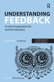 Understanding Feedback (A critical exploration for teacher educators) by Caroline Elbra-Ramsay, 9781913453251