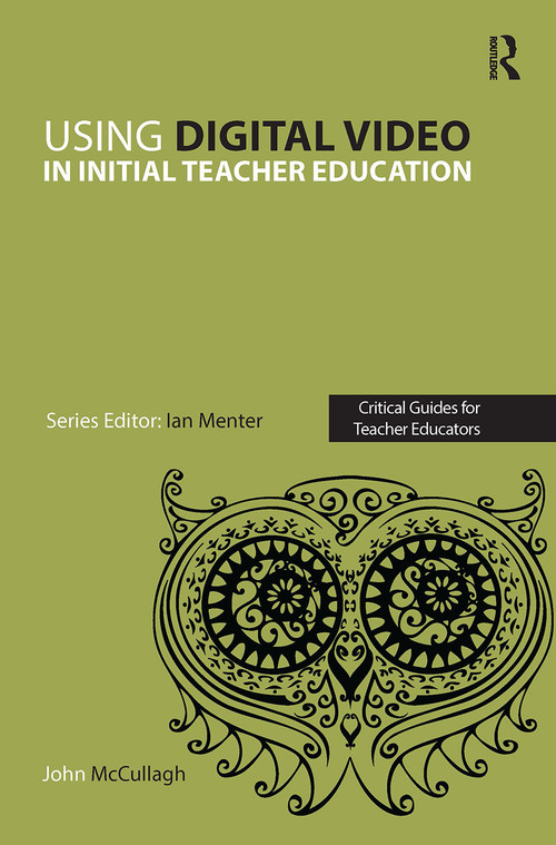 Using Digital Video in Initial Teacher Education by John McCullagh, 9781913453336