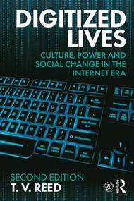 Digitized Lives (Culture, Power and Social Change in the Internet Era) by T.V. Reed, 9781138309548