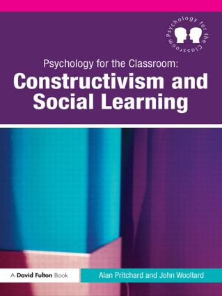 Psychology for the Classroom: Constructivism and Social Learning by Alan Pritchard, John Woollard, 9780415494809