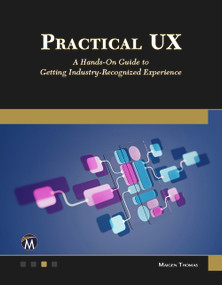 Practical UX (A Hands-on Guide to Getting Industry-Recognized Experience) by Maigen Thomas, 9781501523472