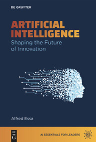 Artificial Intelligence (Shaping the Future of Innovation) by Alfred Essa, 9783111582382