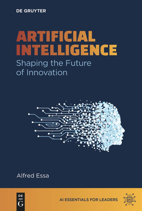 Artificial Intelligence (Shaping the Future of Innovation) by Alfred Essa, 9783111582382