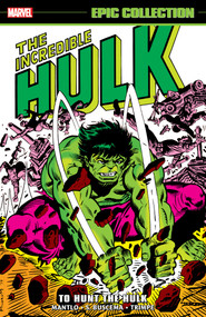 Incredible Hulk Epic Collection: To Hunt The Hulk by Bill Mantlo, Mark Gruenwald, Sal Buscema, Herb Trimpe, Al Milgrom, 9781302960582