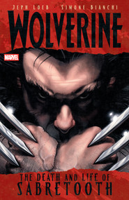 Wolverine: The Death And Life Of Sabretooth by Jeph Loeb, Simone Bianchi, Simone Bianchi, 9781302964740