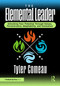 The Elemental Leader (Unlocking Your Potential Through Values, Perseverance, Adaptability, and Innovation) by Tyler Comeau, 9781041006084