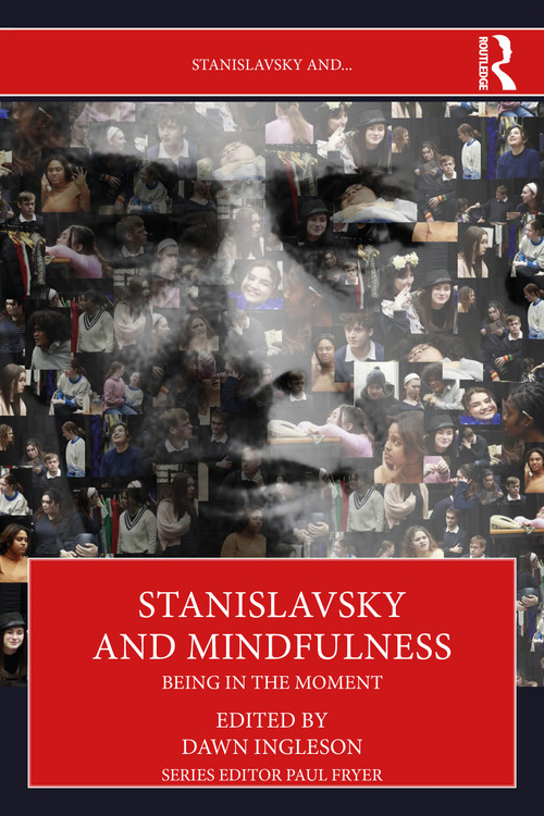 Stanislavsky and Mindfulness (Being in the Moment) by Dawn Ingleson, 9781032847603
