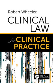 Clinical Law for Clinical Practice by Robert Wheeler, 9780367335595