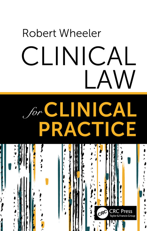 Clinical Law for Clinical Practice by Robert Wheeler, 9780367335595