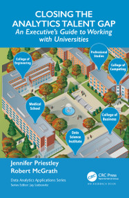 Closing the Analytics Talent Gap (An Executive's Guide to Working with Universities) by Jennifer Priestley, Robert McGrath, 9780367486907