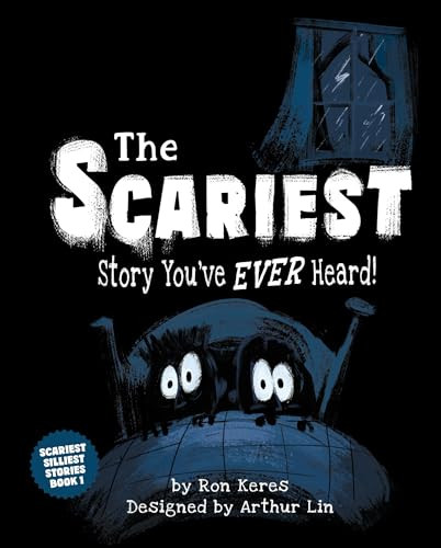 The Scariest Story You've Ever Heard! by Ron Keres, Arthur Lin, 9781464258848