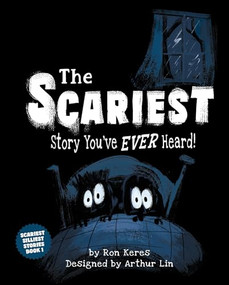 The Scariest Story You've Ever Heard! by Ron Keres, Arthur Lin, 9781464258848