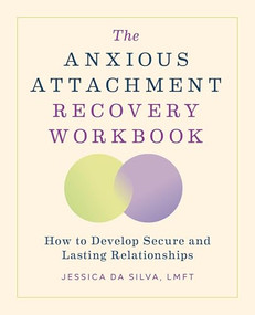 The Anxious Attachment Recovery Workbook (How to Develop Secure and Lasting Relationships) by Jessica Da Silva LMFT, 9798886082531