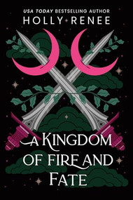 A Kingdom of Fire and Fate by Holly Renee, 9781464249860