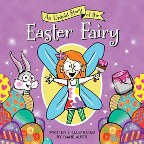An Untold Story of the Easter Fairy by Diane Alber, 9781464259623