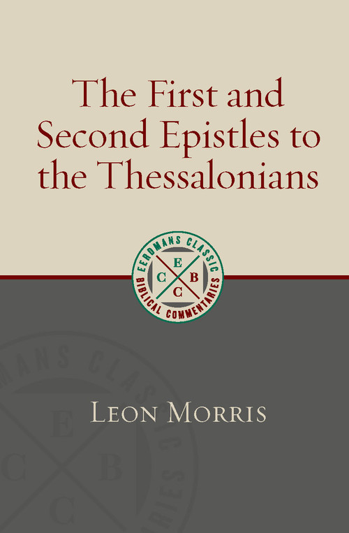 The First and Second Epistles to the Thessalonians by Leon Morris, 9780802885746