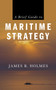 A Brief Guide to Maritime Strategy - 9781682479889 by James R. Holmes, 9781682479889