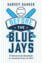 Before the Blue Jays (Professional Baseball in Toronto Prior to 1977) by Harvey Sahker, 9781459755642