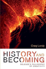 History and Becoming (Deleuze's Philosophy of Creativity) by Craig Lundy, 9781399554237
