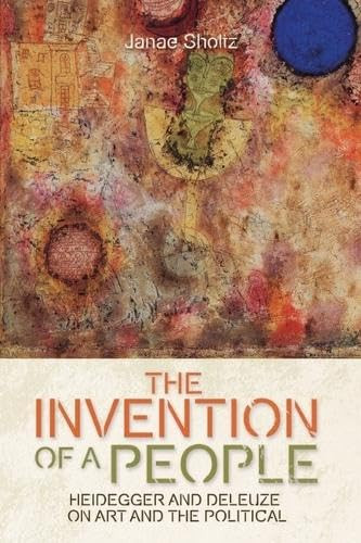 The Invention of a People (Heidegger and Deleuze on Art and the Political) by Janae Sholtz, 9781399554220