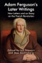 Adam Ferguson's Later Writings (New Letters and an Essay on the French Revolution) by Ian Stewart, Max Skjönsberg, 9781474480222