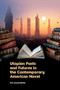 Utopian Pasts and Futures in the Contemporary American Novel by Tim Lanzendörfer, 9781399519151