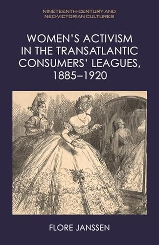 Women's Activism in the Transatlantic Consumers' Leagues, 1885-1920 by Flore Janssen, 9781474497992