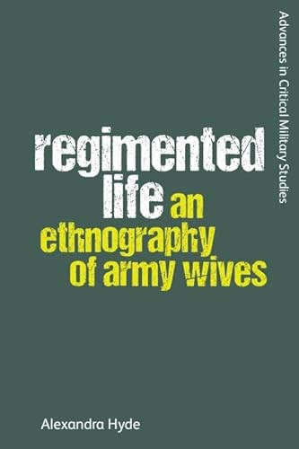 Regimented Life (An Ethnography of Army Wives) by Alexandra Hyde, 9781474443937