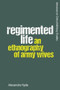 Regimented Life (An Ethnography of Army Wives) by Alexandra Hyde, 9781474443937
