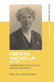 Chrystal Macmillan, 1872-1937 (Campaigner for Equality, Justice and Peace) by Helen Kay, Rose Pipes, 9781399514538