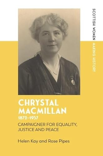 Chrystal Macmillan, 1872-1937 (Campaigner for Equality, Justice and Peace) by Helen Kay, Rose Pipes, 9781399514538
